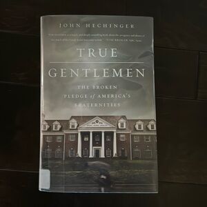 John Hechinger True Gentlemen the broken pledge of American Fraternities